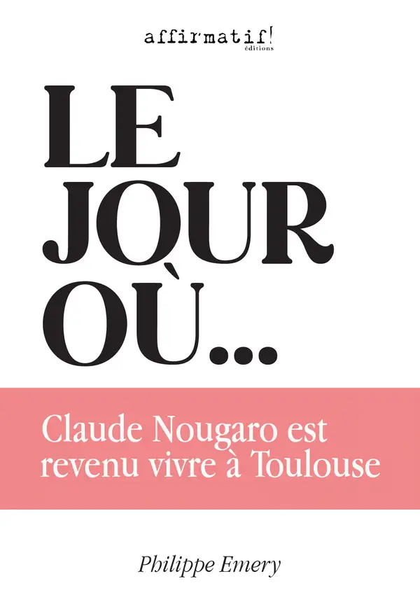 Le jour où... Claude Nougaro est revenu vivre à Toulouse