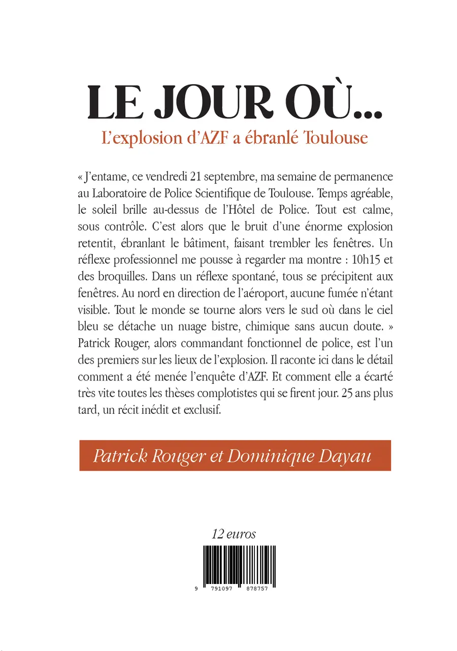 Le jour où... L'explosion d'AZF a ébranlé Toulouse, 4e de couverture
