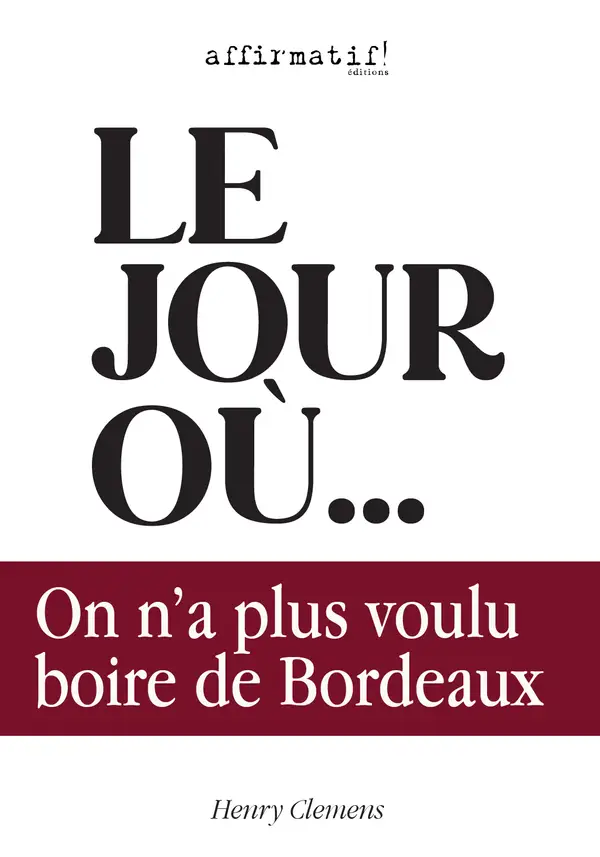 Le jour où... On n'a plus voulu boire de Bordeaux