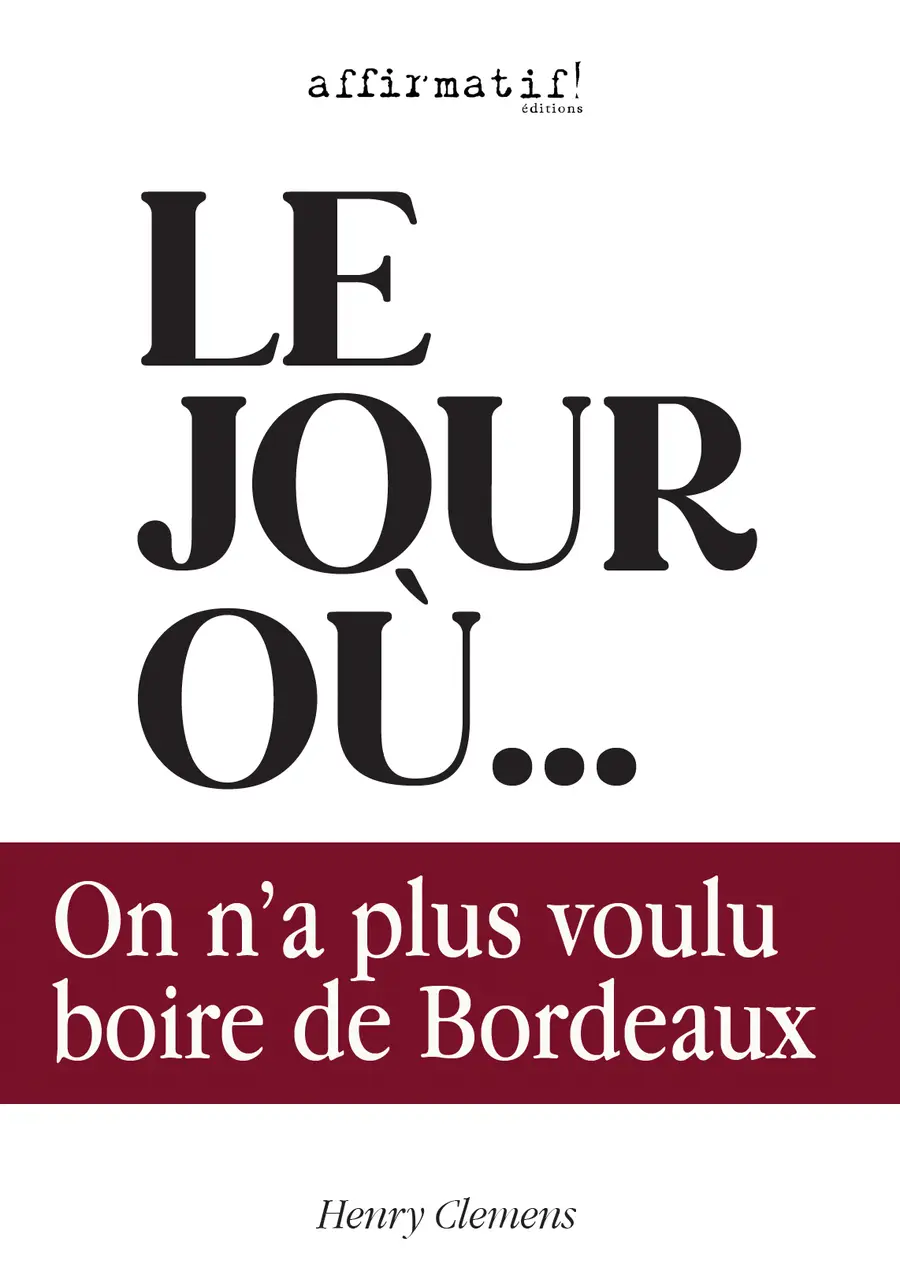 Le jour où... On n'a plus voulu boire de Bordeaux